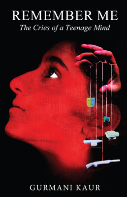 Remember Me - The Cries of a Teenage Mind(Paperback, Gurmani Kaur)