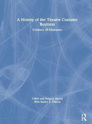 A History of the Theatre Costume Business(English, Hardcover, Morris Triffin I.)