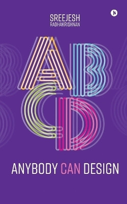 Anybody Can Design (B/W)(English, Paperback, Sreejesh Radhakrishnan)