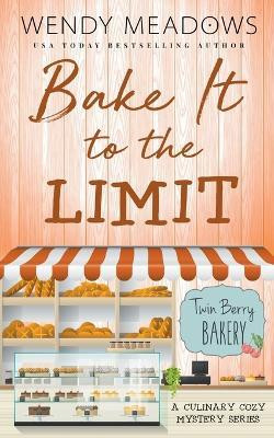 Bake It to the Limit(English, Paperback, Meadows Wendy)
