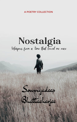 Nostalgia : Whispers from a Time That Loved Me Once(Paperback, Soumyadeep Bhattacharjee)