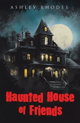 Haunted House of Friends(English, Paperback, Rhodes Ashley)
