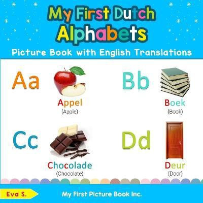My First Dutch Alphabets Picture Book with English Translations(English, Paperback, S Eva)