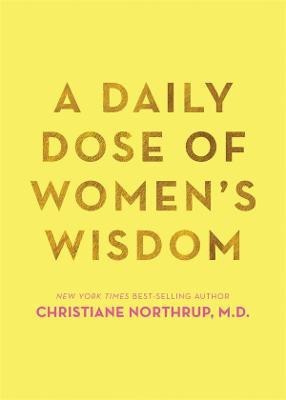 A Daily Dose of Women's Wisdom(English, Hardcover, Northrup Dr. Christiane M.D.)