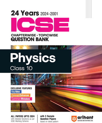 (Old Edition) Arihant 24 Years ICSE Chapterwise � Topicwise Question Bank Physics for Class 10 (2024 -2001)(English, Paperback, unknown)