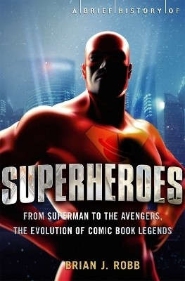 A Brief History of Superheroes(English, Paperback, Robb Brian)