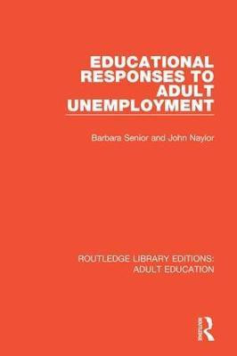 Educational Responses to Adult Unemployment(English, Hardcover, Senior Barbara)