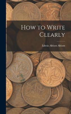How to Write Clearly(English, Hardcover, Abbott Edwin Abbott)