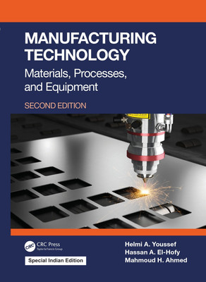 Manufacturing Technology: Materials, Processes, and Equipment(Paperback, Helmi A. Youssef, Hassan A. El-Hofy, Mahmoud H. Ahmed)