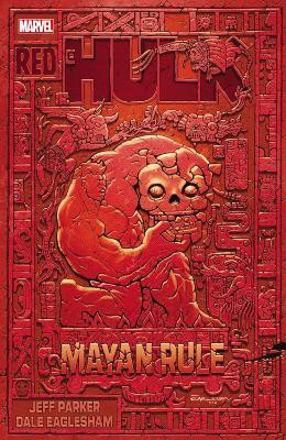 Red Hulk: Mayan Rule(English, Paperback, Parker Jeff)