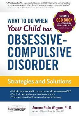 What to do when your Child has Obsessive-Compulsive Disorder(English, Paperback, Wagner Aureen Pinto)