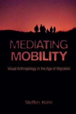 Mediating Mobility(English, Paperback, Koehn Steffen)