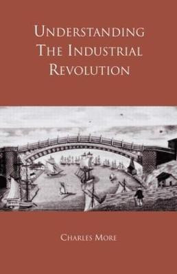 Understanding the Industrial Revolution(English, Paperback, More Charles)
