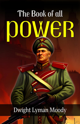 The Book of all Power by Dwight Lyman Moody: Empowering Wisdom for Life's Journey(Paperback, Dwight Lyman Moody)