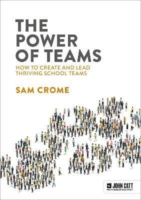 The Power of Teams: How to create and lead thriving school teams(English, Paperback, Crome Samuel)