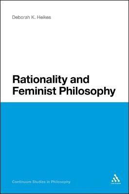 Rationality and Feminist Philosophy(English, Electronic book text, Heikes Deborah K. Professor)