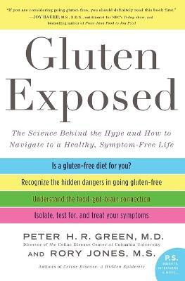 Gluten Exposed: The Science Behind The Hype And How To Navigate To A Healthy, Symptom-free Life(English, Paperback, Green Peter H R)