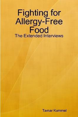 Fighting for Allergy-Free Food - The Extended Interviews(English, Paperback, Kummel Tamar)