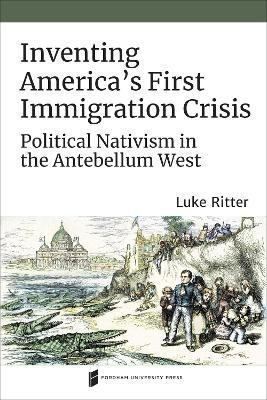 Inventing America's First Immigration Crisis(English, Paperback, Ritter Luke)