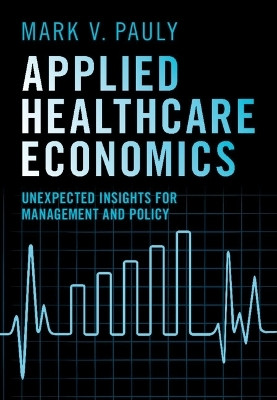 Applied Healthcare Economics(English, Hardcover, Pauly Mark V.)