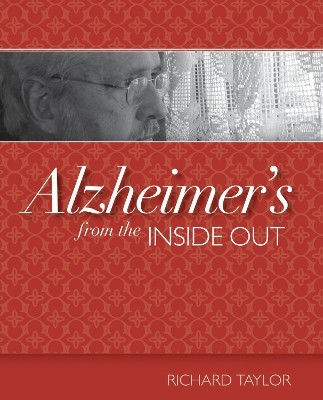 Alzheimer's from the Inside Out(English, Paperback, Taylor Richard)