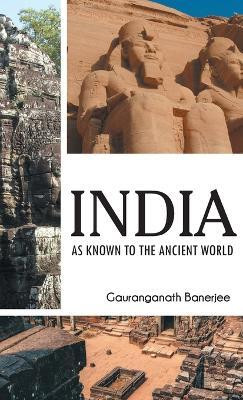 India as Known to the Ancient World(English, Hardcover, Banerjee Gauranganath)