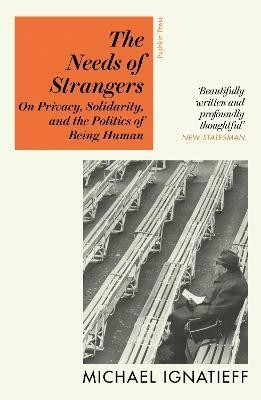 The Needs of Strangers(English, Paperback, Ignatieff Michael)