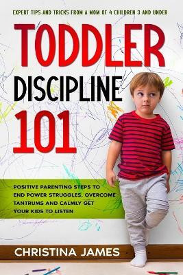 Toddler Discipline 101(English, Paperback, James Christina)