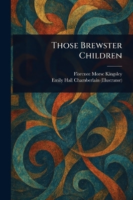 Those Brewster Children(English, Paperback, Kingsley Florence Morse)