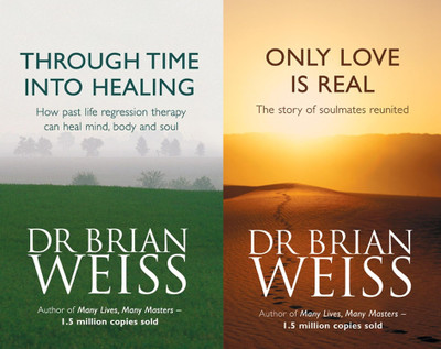 Through Time Into Healing + Only Love Is Real(Paperback, Weiss Brian Dr.)