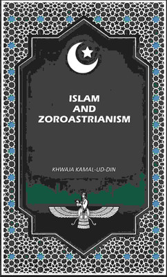 Islam And Zoroastrianism(Paperback, Khwaja Kamal-ud-Din)