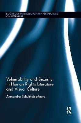 Vulnerability and Security in Human Rights Literature and Visual Culture(English, Paperback, Schultheis Moore Alexandra)