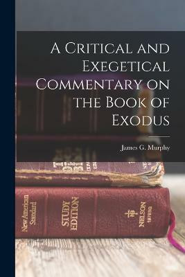 A Critical and Exegetical Commentary on the Book of Exodus(English, Paperback, Murphy James G)