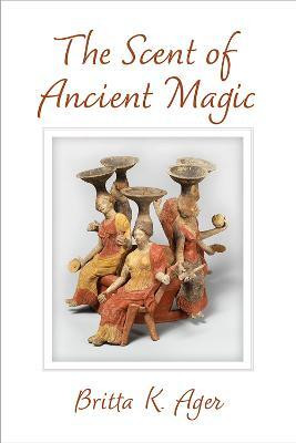The Scent of Ancient Magic(English, Hardcover, Ager Britta K.)