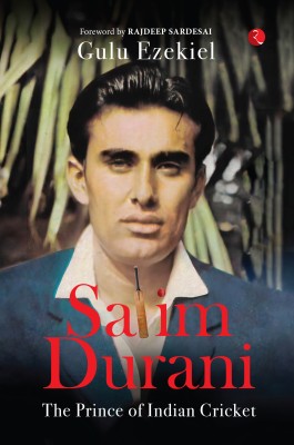 Salim Durani: The Prince of Indian Cricket(Paperback, Gulu Ezekiel)