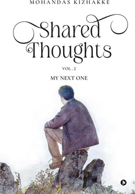 Shared Thoughts - Vol. 2(English, Paperback, Mohandas Kizhakke)