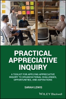 Practical Appreciative Inquiry(English, Paperback, Lewis Sarah)