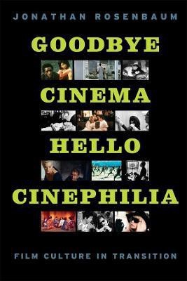 Goodbye Cinema, Hello Cinephilia(English, Paperback, Rosenbaum Jonathan)