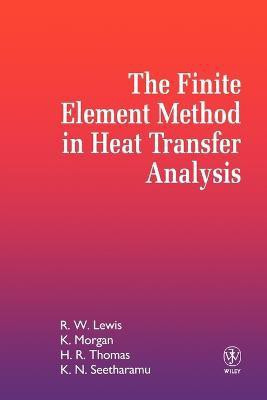 The Finite Element Method in Heat Transfer Analysis(English, Paperback, Lewis Roland W.)