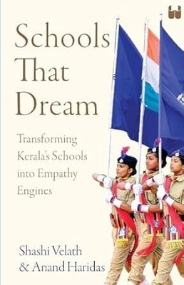 Schools That Dream: Transforming Kerala’s Schools into Empathy Engines(Paperback, Shashi Velath, Anand Haridas)