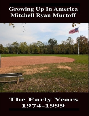 Growing Up In America Mitchell Ryan Murtoff The Early Years 1974-1999(English, Paperback, Murtoff Mitchell Ryan)