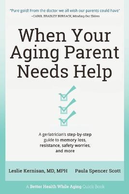 When Your Aging Parent Needs Help(English, Paperback, Kernisan Leslie MD)