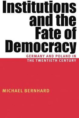 Institutions And The Fate Of Democracy(English, Paperback, Bernhard Michael)