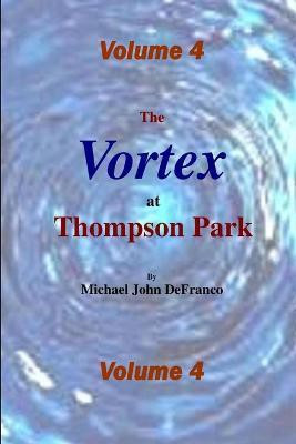 The Vortex @ Thompson Park 4(English, Paperback, DeFranco Michael)
