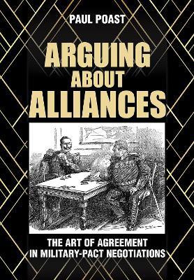 Arguing About Alliances(English, Hardcover, Poast Paul)