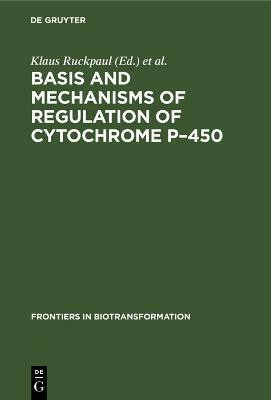 Basis and Mechanisms of Regulation of Cytochrome P-450(English, Hardcover, unknown)
