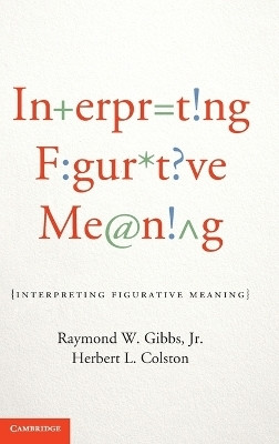 Interpreting Figurative Meaning(English, Hardcover, Gibbs, Jr Raymond W.)