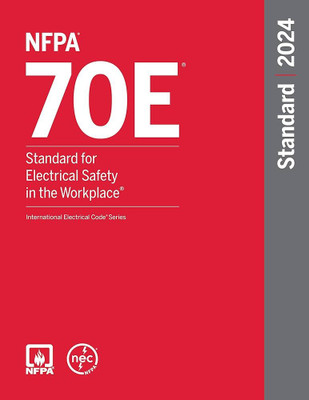 NFPA 70E, Standard for Electrical Safety in the Workplace, 2024 Edition(Paperback, NATIONAL FIRE)