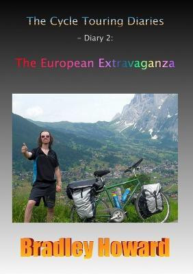 The Cycle Touring Diaries - Diary 2: The European Extravaganza(English, Paperback, Howard Bradley)