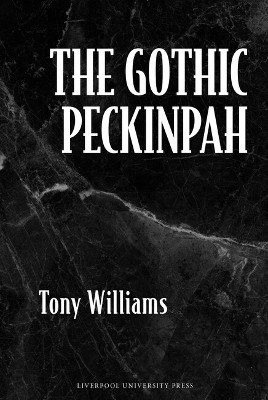 The Gothic Peckinpah(English, Hardcover, Williams Tony)